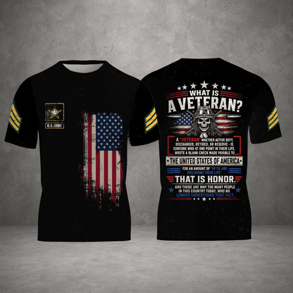 What Is A Veteran US Army American Honor Vet 3D T-Shirt Patriotic Military Shirt