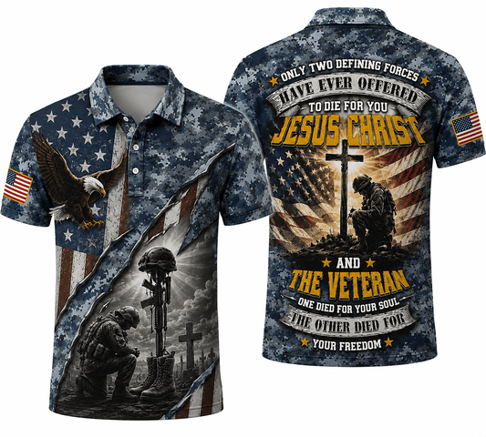 Only Two Defining Forces Have Ever Offered Polo Shirt, Jesus Christ And The American Veteran Shirt